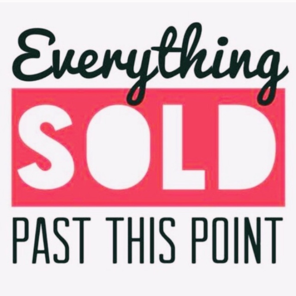 Everything beyond this point is sold!